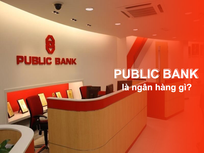 Public Bank là ngân hàng gì? Có uy tín không?